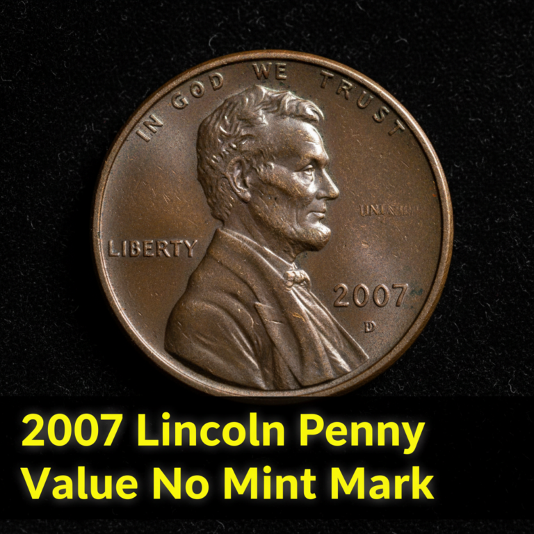 2007 lincoln penny value no mint mark and what it